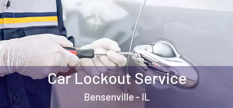 Car Lockout Service Bensenville - IL