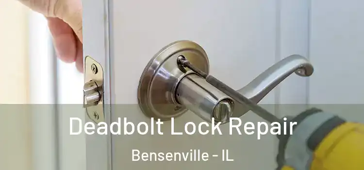 Deadbolt Lock Repair Bensenville - IL