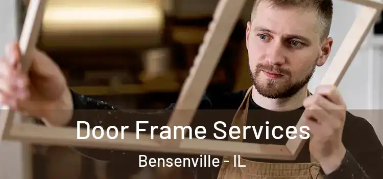 Door Frame Services Bensenville - IL