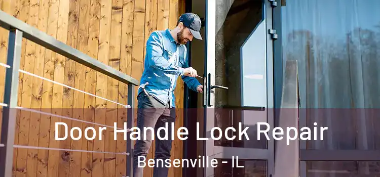 Door Handle Lock Repair Bensenville - IL