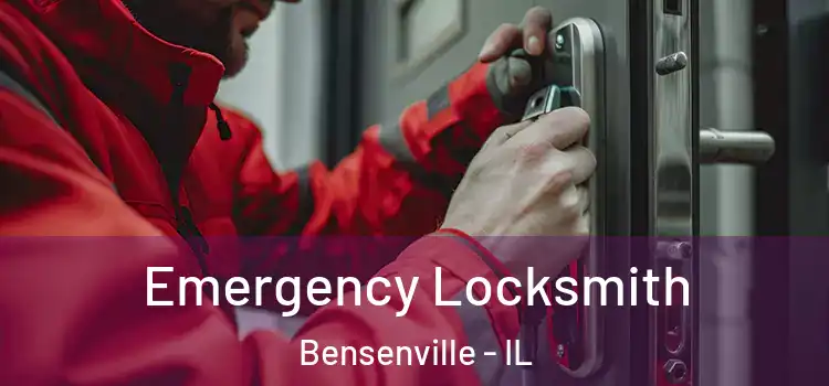 Emergency Locksmith Bensenville - IL