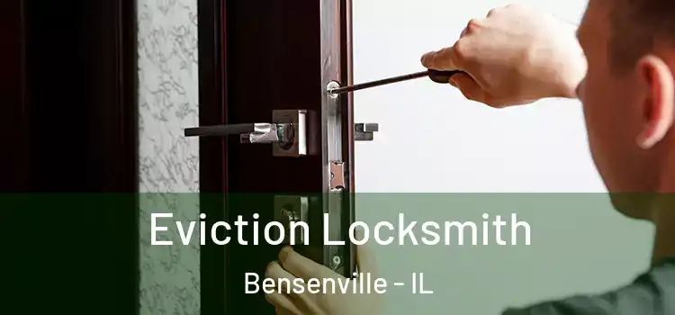 Eviction Locksmith Bensenville - IL