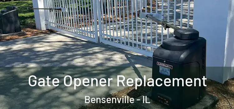 Gate Opener Replacement Bensenville - IL