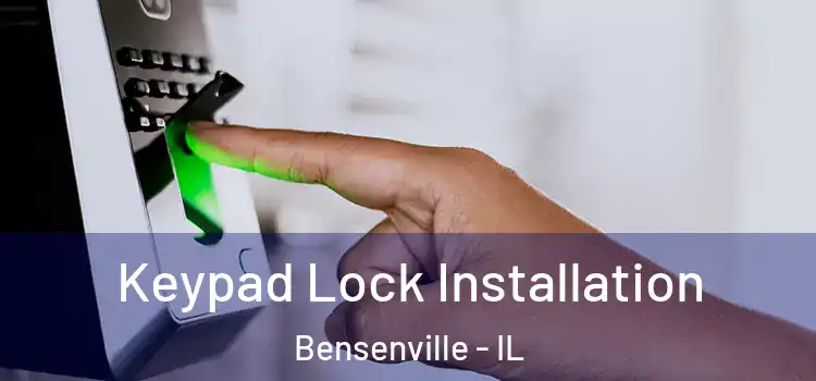 Keypad Lock Installation Bensenville - IL