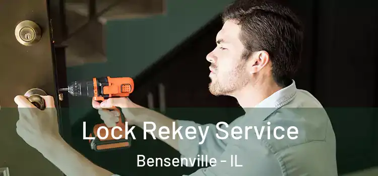 Lock Rekey Service Bensenville - IL