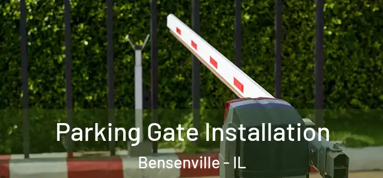 Parking Gate Installation Bensenville - IL