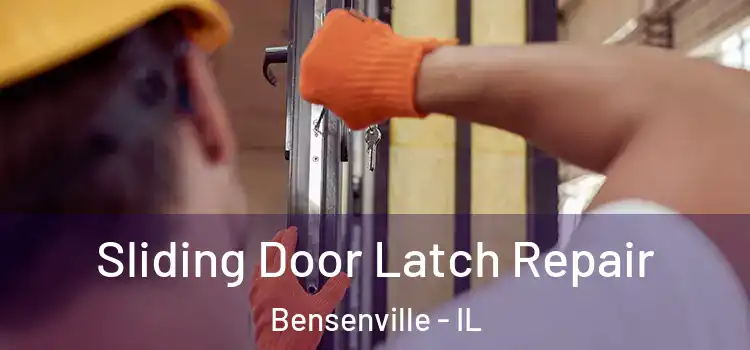 Sliding Door Latch Repair Bensenville - IL
