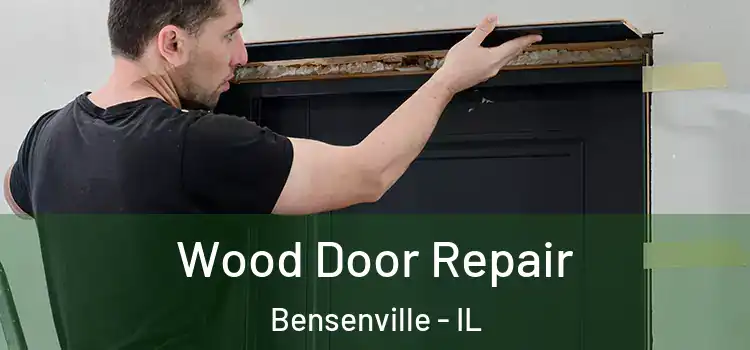Wood Door Repair Bensenville - IL